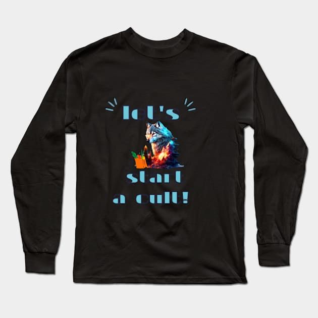 let's start a cult! Long Sleeve T-Shirt by NOUNEZ 